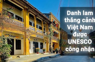 Tự hào với 8 di sản thế giới tại Việt Nam được UNESCO công nhận